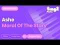 Ashe - Moral of the Story (Karaoke Piano)