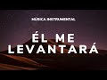 Música Instrumental Cristiana / Él me levantará