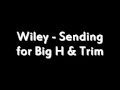 Wiley Sending For Big H Trim mp3