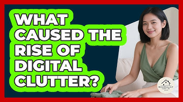 What Caused The Rise Of Digital Clutter? - Minimalist Home Life