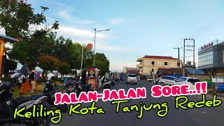 JALAN-JALAN SORE, Keliling Kota Tanjung Redeb