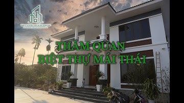 - THỰC TẾ - THĂM QUAN BIỆT THỰ NHÀ MÁI THÁI TẠI ĐÔNG ANH, HN