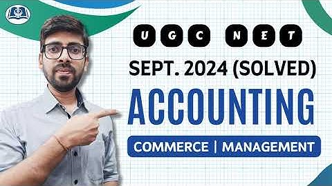 UGC Re-NET Sept 2024 | Solved Paper: Accounting | Commerce & Management | All Shifts