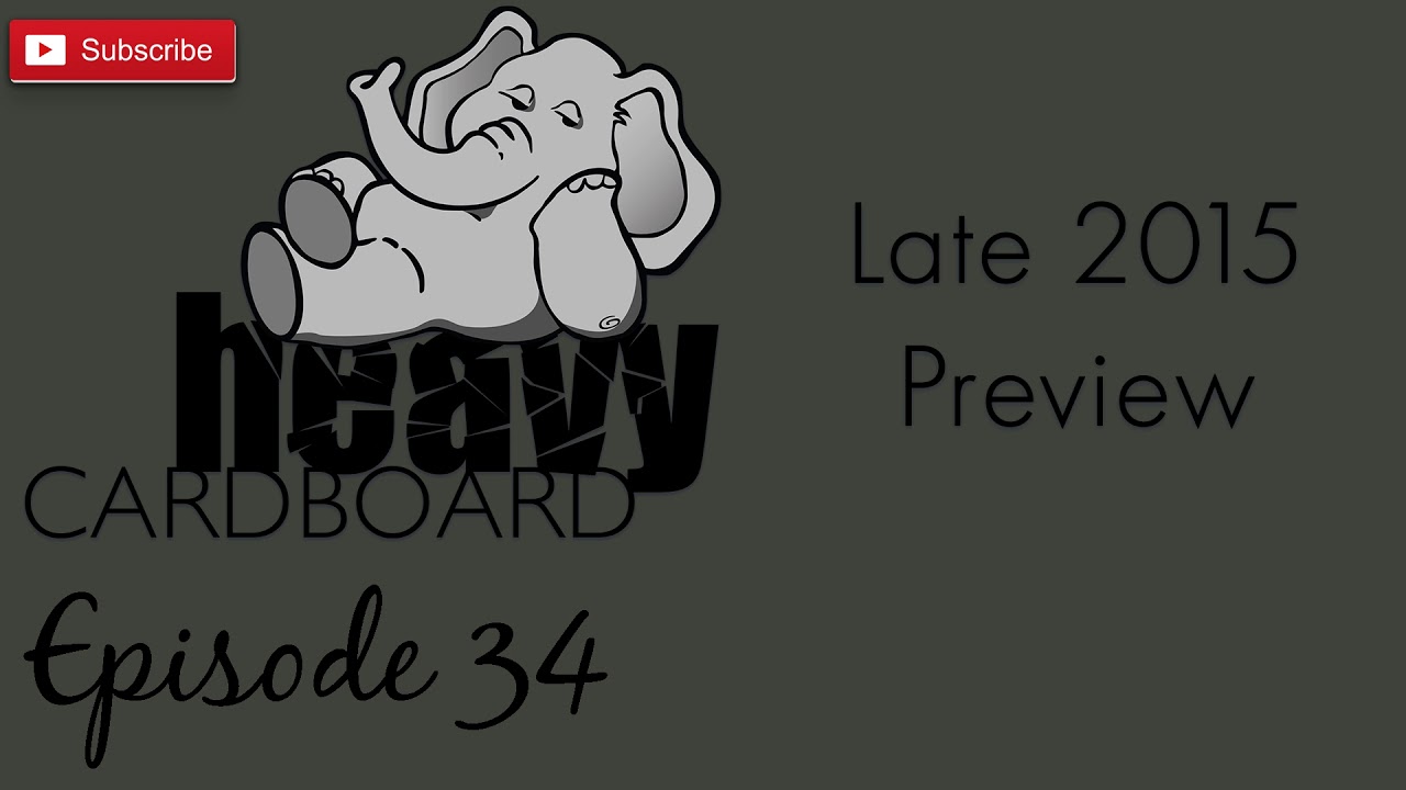 Heavy Cardboard Episode 34 - Late 2015 Preview