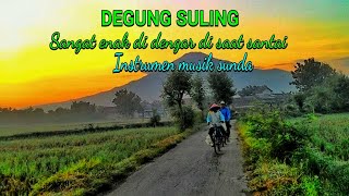 Download Lagu DEGUNG SULING | sangat enak di dengar di saat santai | instrumen musik sunda MP3