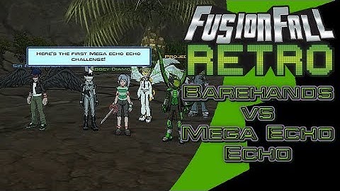 Barehands vs Mega Echo Echo[FusionFall Retro]