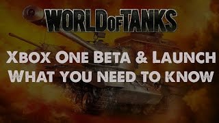 World of Tanks Xbox One - Beta & Launch - What you need to know