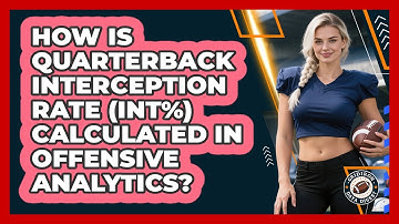 How Is Quarterback Interception Rate (INT%) Calculated In Offensive Analytics?