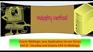 Oracle Weblogic Application Server Administration: Part 8 Develop and Deploy EAR to Weblogic