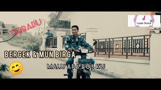 BERGEK \u0026 MUN BIRGA TERBARU - MALU APA BOS QUU [ Official Video Musik]