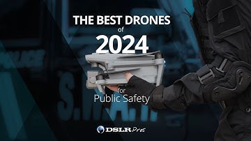 The Best Drones of 2024 for Public Safety | DSLRPros