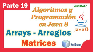 Arrays Matrices Multidimensionales (19-25) Curso de Java - Algoritmos y Programación