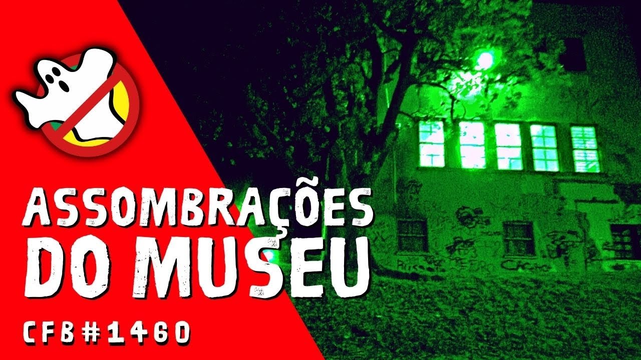 Assombrações do Museu CFB#1460 Caça Fantasmas Brasil