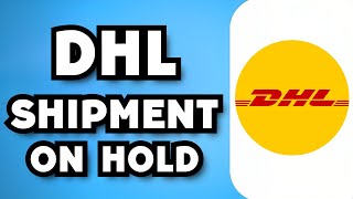 DHL Shipment On Hold Meaning (2024 Guide)