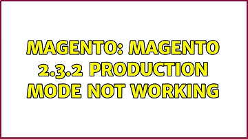 Magento: Magento 2.3.2 Production mode not working (3 Solutions!!)