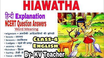 Reading + हिन्दी Explanation + Word Meanings + NCERT Question Answers of Class-4 English Hiawatha