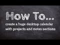 How to Create a Huge Desktop Calendar with Projects and Notes Sections