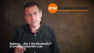 Asking... Am I An Alcoholic ?