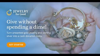 Turn unwanted gold & silver into a tax-deductible cash donation to your favorite charity