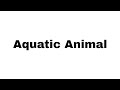 Topic :- Aquatic animal