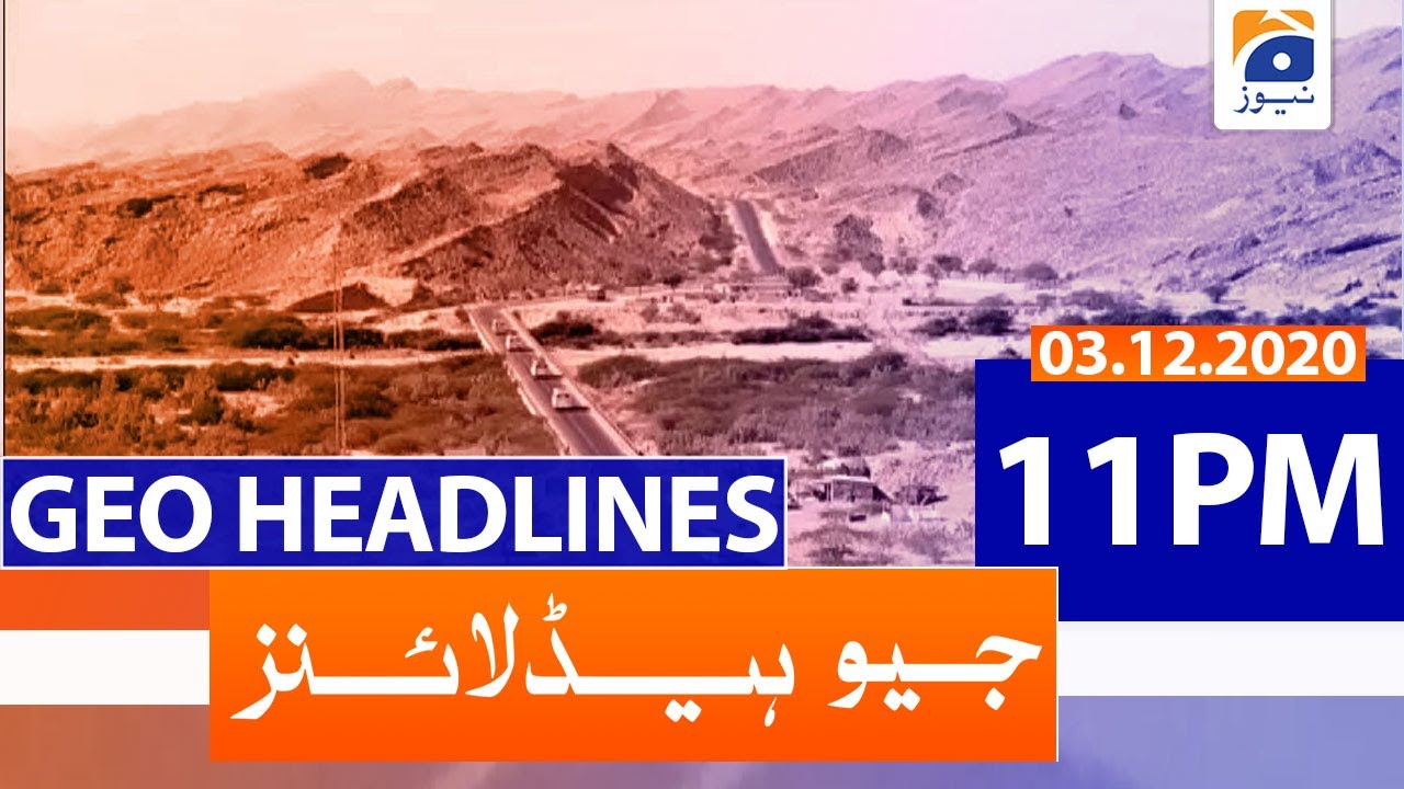Geo Headlines 11 PM | 3rd December 2020