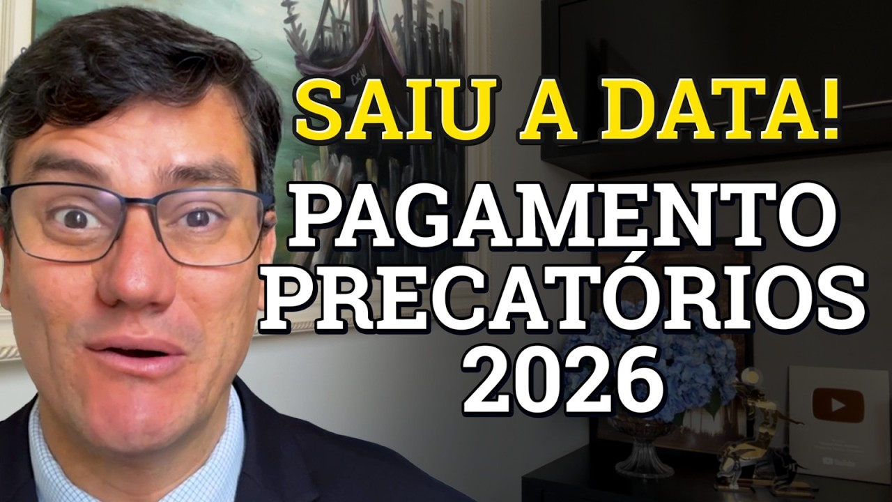 SAIU A DATA DE PAGAMENTO DOS PRECATÓRIOS 2026!