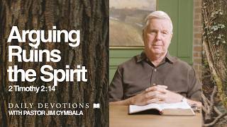 Daily Devotional Arguing Ruins the Spirit 2 Timothy 2 14 Pastor Jim Cymbala