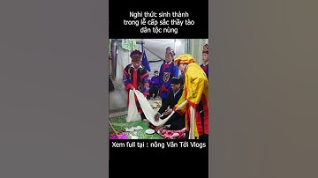 Nghi Thức Sinh Thành trong lễ cấp sắc thầy tào dân tộc nùng #nôngvăntới #shortsvideo #shots