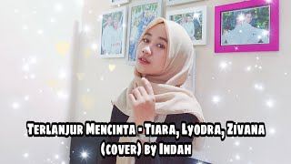 Download Lagu Terlanjur Mencinta - Lyodra, Tiara, Zivana (cover) by Indah Download Lagu Terlanjur Mencinta - Lyodra, Tiara, Zivana (cover) by Indah