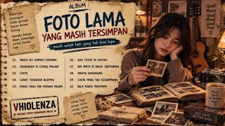 FOTO LAMA YANG MASIH TERSIMPAN | Lagu Nostalgia, Cinta & Kenangan | VHIOLENZA