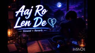 💔 Aaj Ro Len De | Slowed + Reverb | Heart Touching Hindi Lofi 🌙 | Study • Sleep • Chill screenshot 3