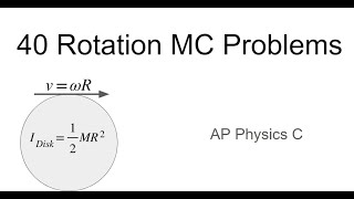 AP Physics C: 40 Rotation Multiple Choice Questions