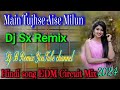 Main tujhse aise milunedm circuit mix2024 dj sx remixdj b remix youtube channel