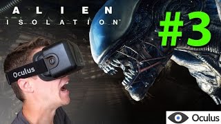 Alien: Isolation Oculus Rift DK2 FULL PLAYTHROUGH [Pt. 3]