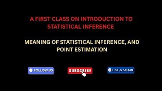 Statistical Inference and Point Estimation | A First Class on Intro. to Statistical Inference
