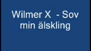 Wilmer X Sov Min Älskling