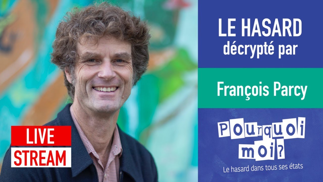 LE HASARD DÉCRYTPTÉ PAR FRANÇOIS PARCY