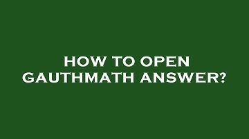 How to open gauthmath answer?