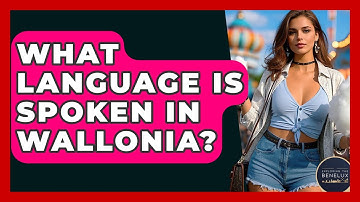 What Language Is Spoken In Wallonia? - Exploring The Benelux