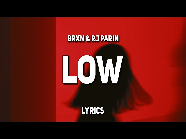 Brxn u0026 RJ Parin - Low (Lyrics) class=