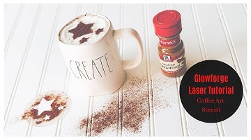 Glowforge Laser Tutorial  Coffee Art Stencil