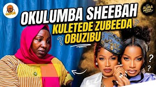 Zubeeda Byantalo yejusa okulumba Sheebah kalungi
