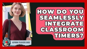 How Do You Seamlessly Integrate Classroom Timers? - Aspiring Teacher Guide