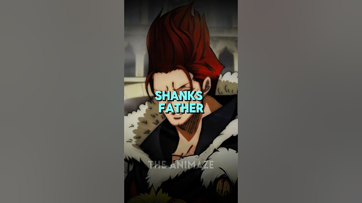 Who is Shanks Father?