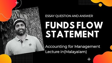 Fund flow Statement (Malayalam) | Question and answer | BCom | BBA | MBA | Accounting for Management