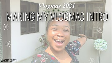 MAKING MY VLOGMAS INTRO | VLOGMAS DAY 1