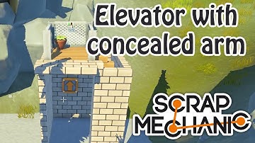 Scrap mechanic tutorial: Clean elevator with concealed arm!