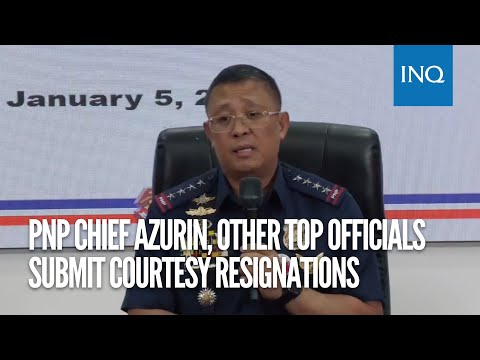 PNP chief Azurin, other top officials submit courtesy resignations