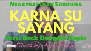 Karna Su Sayang VERSI DANGDUT KOPLO - Near feat Dian Sorowea (Anjar Boleaz ft Chintya Gabriella)