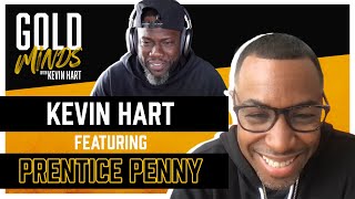 Gold Minds With Kevin Hart Podcast: Prentice Penny Interview | Full Episode
